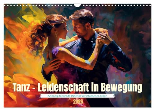 Tanz Leidenschaft in Bewegung (Wandkalender 2026 DIN A3 quer), CALVENDO Monatskalender: Das anmutige Spiel um Liebe, Zärtlichkeit und Sinnlichkeit (CALVENDO Menschen)
