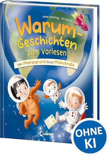 Warum-Geschichten zum Vorlesen - Vom Meeresgrund bis zur Milchstraße: Spannende Antwort-Geschichten auf geniale Kinderfragen - Kombiniert Sachwissen und Vorlesespaß - Für Kinder ab 4 Jahren