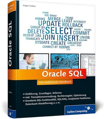 Oracle SQL: Das umfassende Handbuch: Datenbank-Modellierung, Troubleshooting, SQL in Geschäftsprozessen u.v.m. (Galileo Computing)