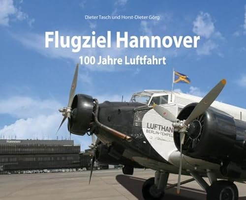 Flugziel - Hannover: 100 Jahre Luftfahrt