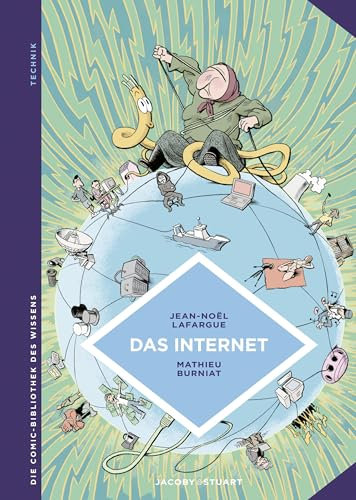 Das Internet: Die neue Dimension des Virtuellen (Die Comic-Bibliothek des Wissens)