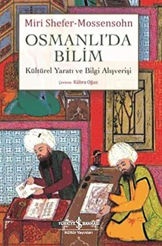 Osmanlida Bilim: Kültürel Yarati ve Bilgi Alisverisi