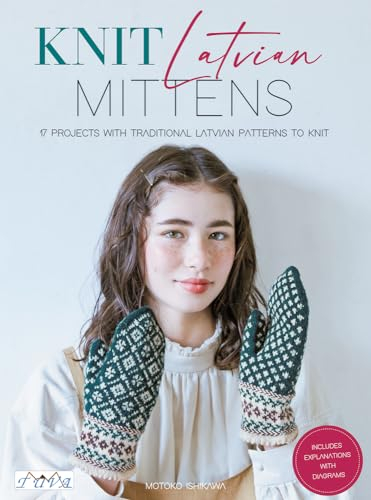 Knit Latvian Mittens: 19 Projects With Traditional Latvian Patterns to Knit
