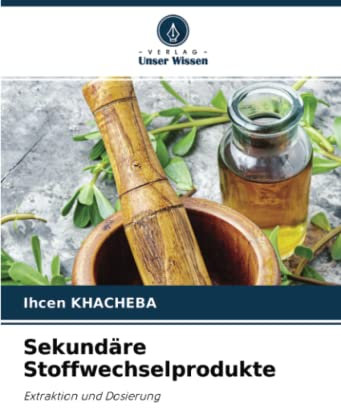 Sekundäre Stoffwechselprodukte: Extraktion und Dosierung