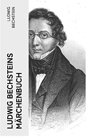Ludwig Bechsteins Märchenbuch: Mit 176 Holzschnitten nach Originalzeichnungen von Ludwig Richter