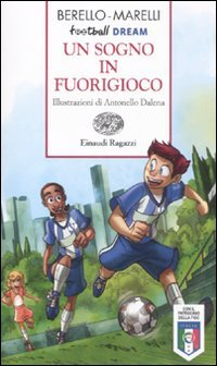 Un sogno in fuorigioco. Football dream (Storie e rime)