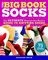 The Big Book of Socks: The Ultimate Beyond-The-Basics Guide to Knitting Socks
