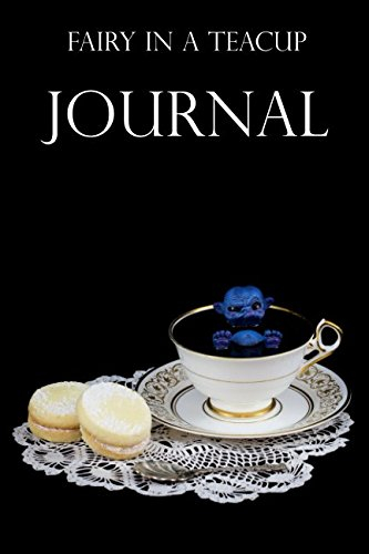 Fairy in a teacup Journal: A delightful if slightly grumpy little fairy bathing in a teacup. 6x9, 110 pages
