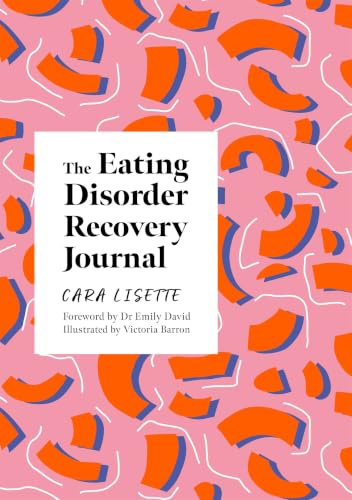 The Eating Disorder Recovery Journal: Creative Activities to Keep Yourself Well (Creative Journals for Mental Health)