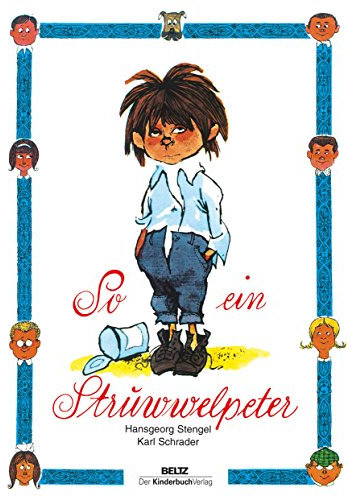 So ein Struwwelpeter: Lustige Geschichten und drollige Bilder