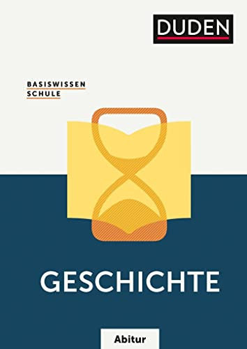 Basiswissen Schule – Geschichte Abitur: Das Standardwerk für die Sekundarstufe I und II