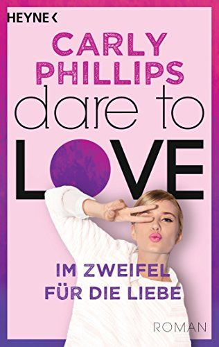 Im Zweifel für die Liebe: Dare to Love 6 - Roman
