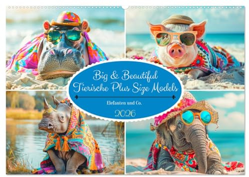 Big & Beautiful. Tierische Plus Size Models. Elefanten und Co. (Wandkalender 2026 DIN A2 quer), CALVENDO Monatskalender: Tierische Mode für ... und noch großartigeren Stil! (CALVENDO Tiere)