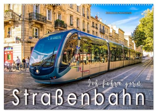 Ich fahre gern Straßenbahn (Wandkalender 2026 DIN A2 quer), CALVENDO Monatskalender: Personenbeförderung zwischen Nostalgie und Moderne. (CALVENDO Mobilitaet)