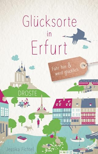 Glücksorte in Erfurt: Fahr hin & werd glücklich