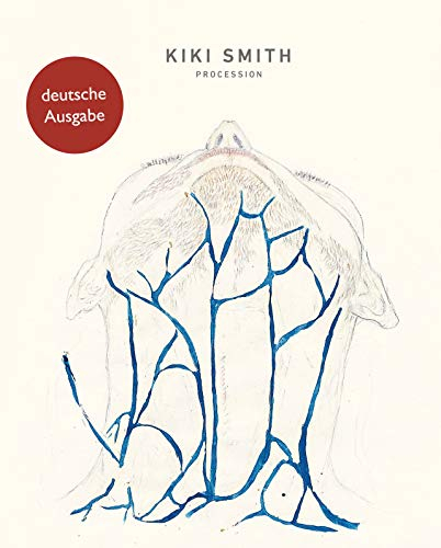 Kiki Smith. Procession. Erweiterte Neuauflage: Katalog zur Ausstellung im Haus der Kunst