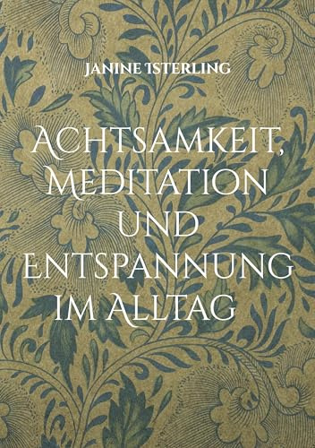 Achtsamkeit, Meditation und Entspannung im Alltag: mit Qi Gong und Fang Song Gong Qi Gong Kurse Janine Isterling