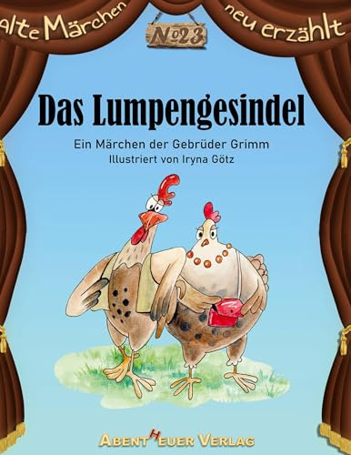 Das Lumpengesindel: Ein Märchen der Gebrüder Grimm (Alte Märchen neu erzählt)