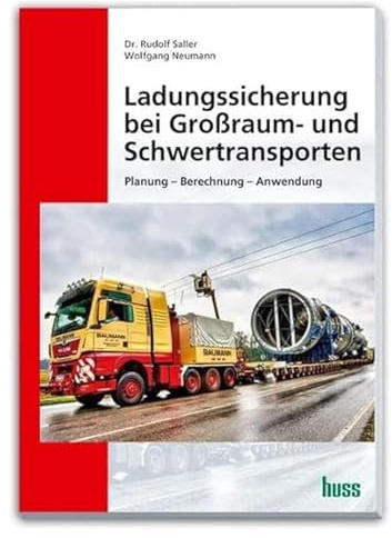 Ladungssicherung bei Großraum- und Schwertransporten: Planung - Berechnung - Anwendung