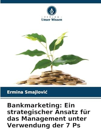 Bankmarketing: Ein strategischer Ansatz für das Management unter Verwendung der 7 Ps