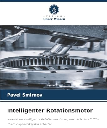 Intelligenter Rotationsmotor: Innovative intelligente Rotationsmotoren, die nach dem OTTO-Thermodynamikzyklus arbeiten