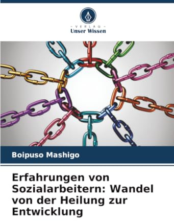 Erfahrungen von Sozialarbeitern: Wandel von der Heilung zur Entwicklung