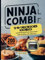 Ninja Combi 12-in-1 Multikocher Kochbuch: 200 tolle Rezepte für die Ninja Combi. Süß und deftig. Inkl. Nährwerte.