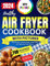 Air Fryer Healthy Cookbook With Pictures Mini for Two 2024: Large Print for Beginners Tasty Recipes for One and for Two with Hot Meals, Asian Dishes and Vegetarian Tasty Dinners (English Edition)
