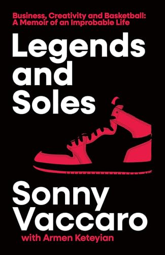 HarperCollins Legends and Soles Business, Creativity and Basketball a Memoir of an Improbable Life.