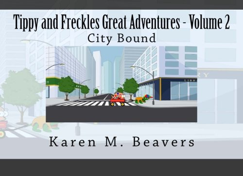 Tippy and Freckles Great Adventures - Volume 2: City Bound