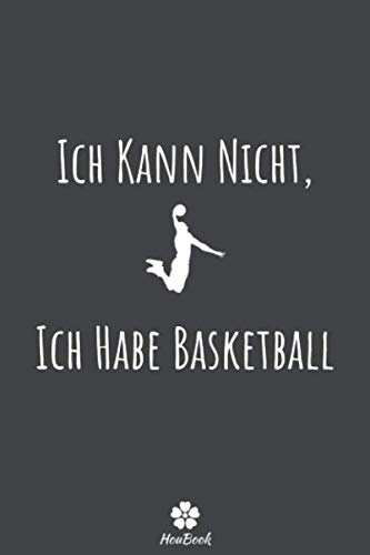 Ich Kann Nicht, Ich Habe Basketball: Originelles und lustiges Notizbuch für Basketball-Enthusiasten