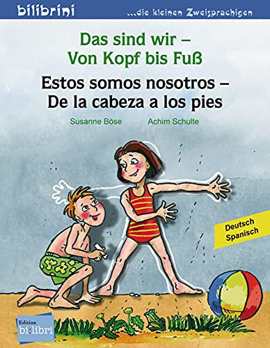 Das sind wir – Von Kopf bis Fuß (Deutsch-Spanisch): Zweisprachiges Kinderbuch