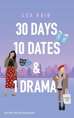 30 Days, 10 Dates & 1 Drama: Humorvolle Friends-to-Lovers Romance über das Suchen und Finden der großen Liebe (West End Heartbeats, Band 1)