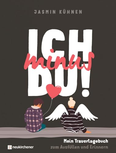 Ich minus du!: Mein Trauertagebuch zum Ausfüllen und Erinnern