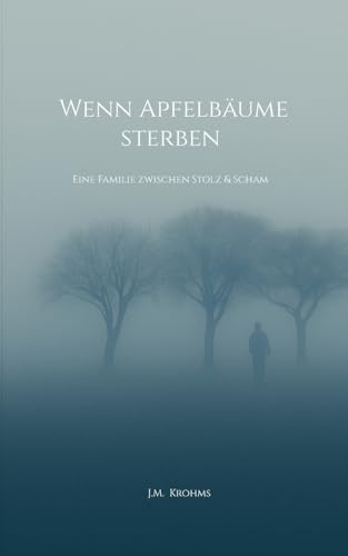 Wenn Apfelbäume sterben: Eine Familie zwischen Stolz & Scham