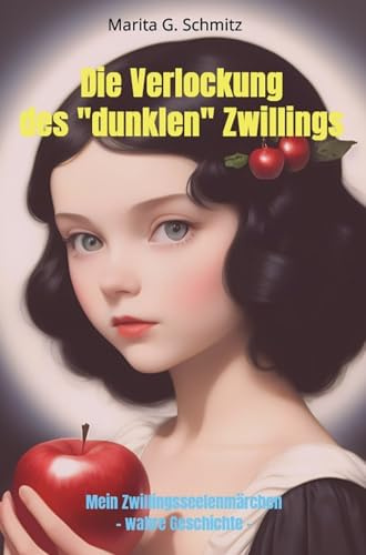 Die Verlockung des dunklen Zwilllings: Mein Zwillingsseelenmärchen - wahre Geschichte -
