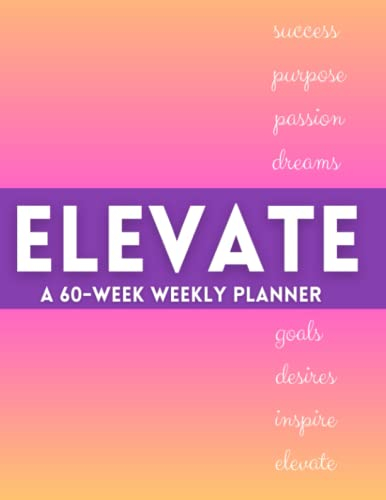 Elevate. A 60-Week Weekly Planner Undated