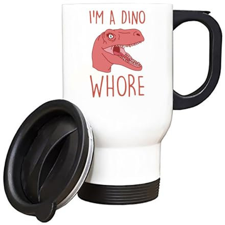 I'm A Dino Whore, Gift for All Dinosaurs Lovers, Insulated Travel Mug, Tea, Coffee Mug. (White)