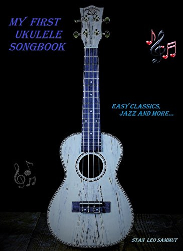 My First Ukulele Songbook: Easy Classics, Jazz and more (English Edition)
