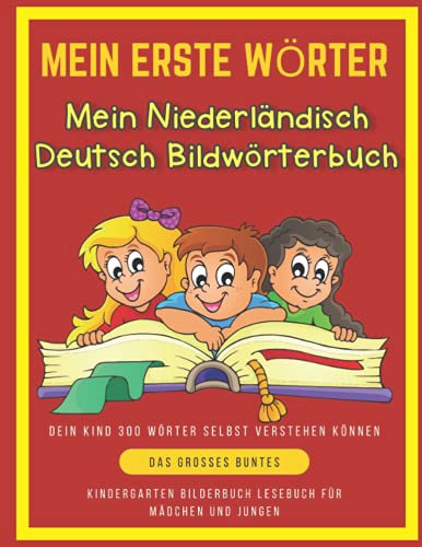 Mein Erste Wörter Mein Niederländisch Deutsch Bildwörterbuch. Dein Kind 300 Wörter Selbst Verstehen Können.: Das Großes buntes Kindergarten bilderbuch ... Grundschule (Kinder ab 4 Jahre)