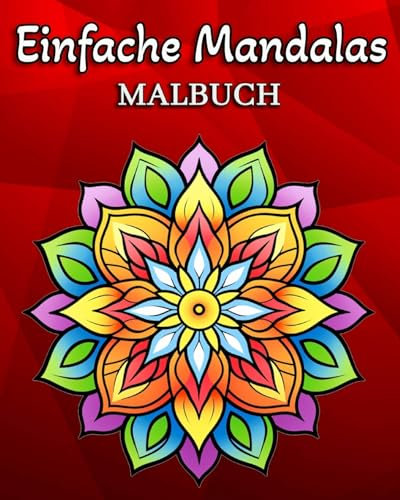 Einfache Mandalas: Malbuch mit 60 einfachen Mandala-Mustern für Kinder und Erwachsene