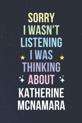 Sorry I Wasn't Listening I Was Thinking About Katherine McNamara: Blank Lined Notebook/ Journal/ Diary/ Notepad/ Composition Book gift for Katherine McNamara fans - 6x9 inches - 110pages