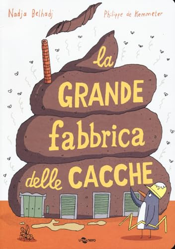 La grande fabbrica delle cacche. Ediz. a colori