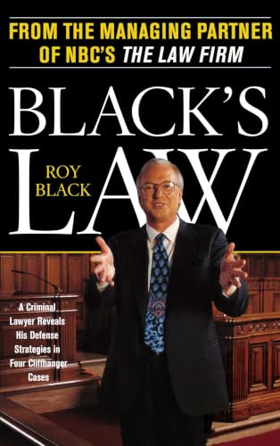 Black's Law: A Criminal Lawyer Reveals His Defense Strategies in Four Cliffhanger Cases
