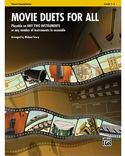 Movie Duets for All - Tenor Saxophone: Playable on Any Two Instruments or Any Number of Instruments in Ensemble (Instrumental Ensembles for All)