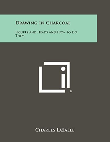 Drawing In Charcoal: Figures And Heads And How To Do Them