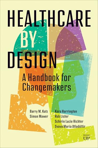 Healthcare by Design: A Handbook for Changemakers