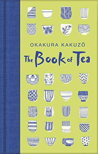 The Book of Tea: Okakura Kakuzo: 224 (Macmillan Collector's Library, 224)