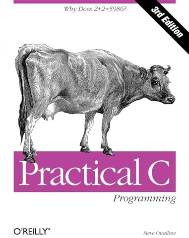 Practical C Programming 3e: Why Does 2+2 = 5986? (Nutshell Handbooks)