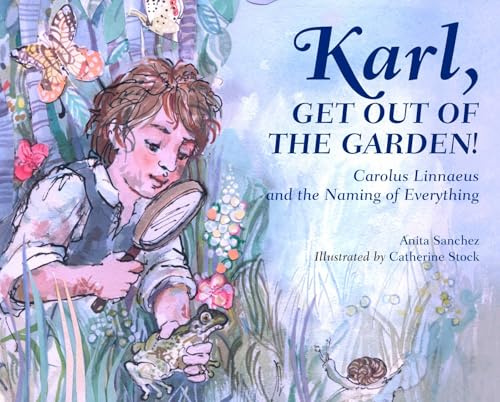 Karl, Get Out of the Garden!: Carolus Linnaeus and the Naming of Everything